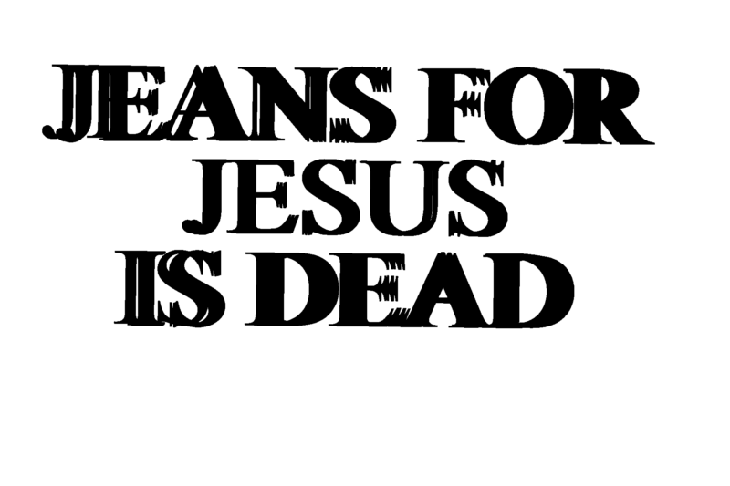 Jeans for Jesus, J4j is dead DS Website 1800x1200 RZ